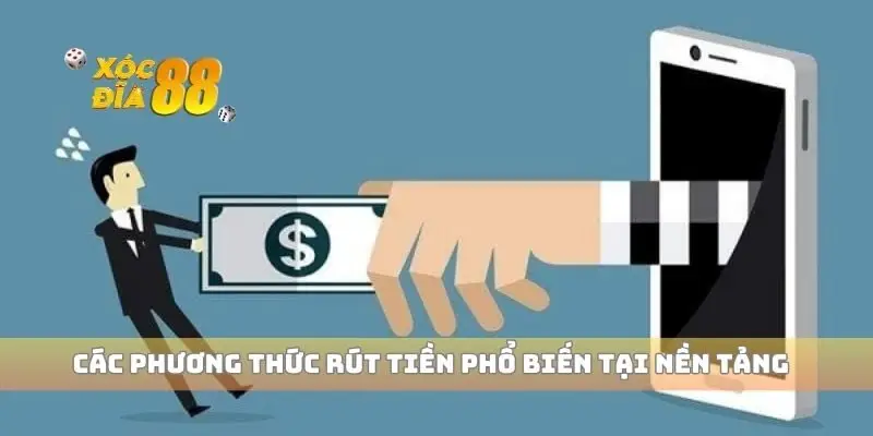 Các phương thức rút tiền phổ biến tại nền tảng